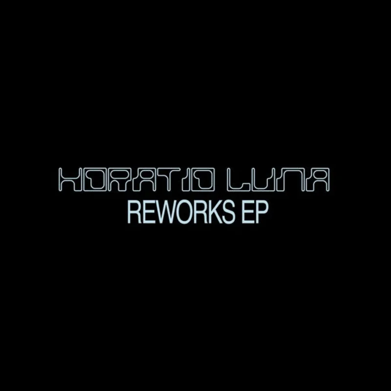 HORATIO LUNA Reworks EP