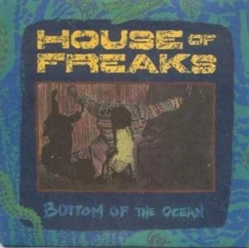House Of Freaks - Bottom Of The Ocean