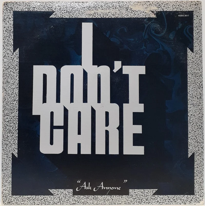 I Don't Care - Ask Anyone