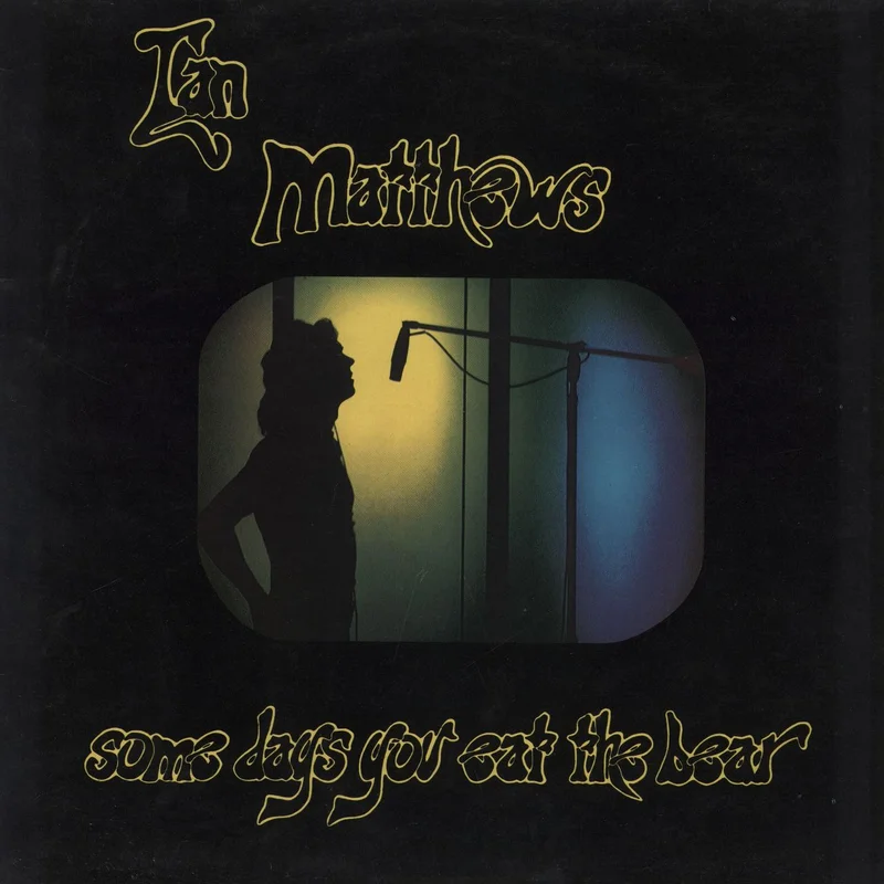 Ian Matthews Some Days You Eat The Bear And Some Days The Bear Eats You - Ex UK Vinyl LP