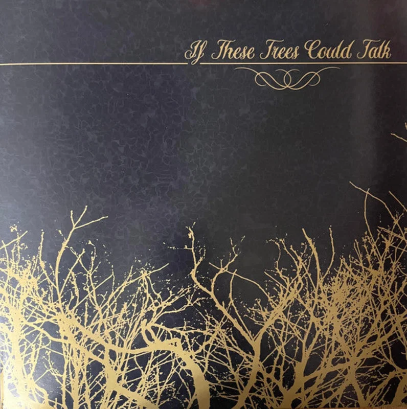 If These Trees Could Talk - If These Trees Could Talk