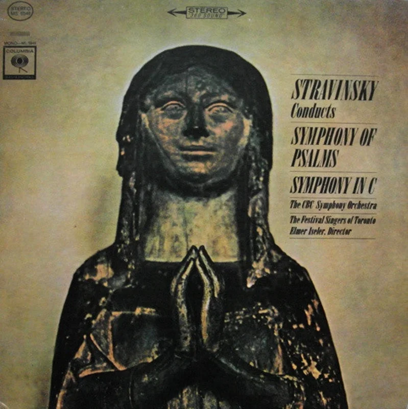 Igor Stravinsky, CBC Symphony Orchestra, Festival Singers Of Toronto, Elmer Iseler - Symphony Of Psalms / Symphony In C