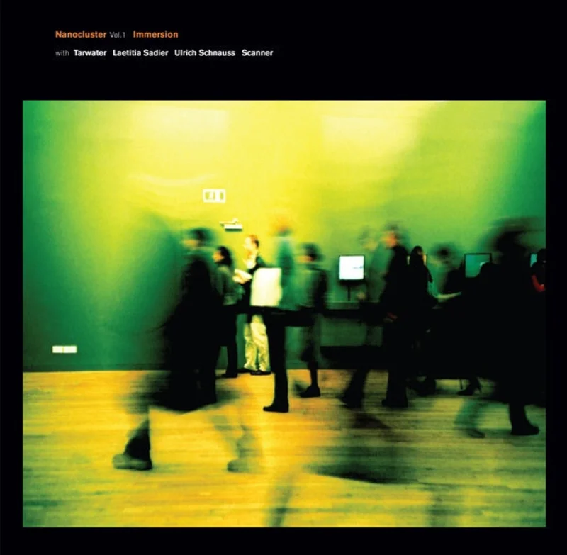 IMMERSION WITH TARWATER, LAETITIA SADIER, ULRICH S Nanocluster Vol 1