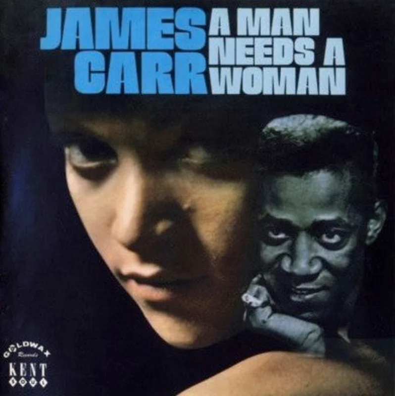 James Carr - A Man Needs A Woman