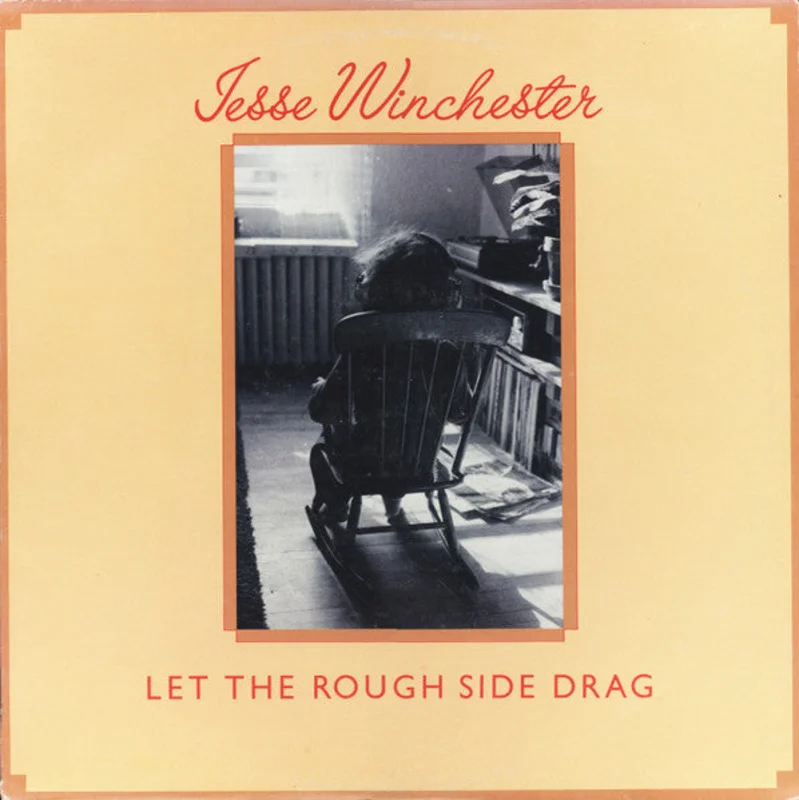 Jesse Winchester - Let The Rough Side Drag