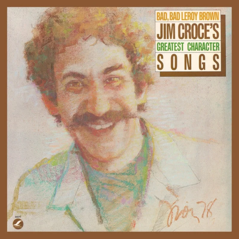 Jim Croce - Bad, Bad Leroy Brown / Jim Croce's Greatest Character Songs