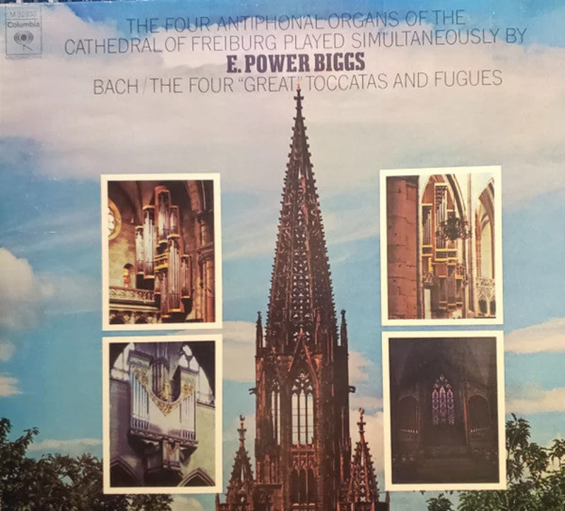 Johann Sebastian Bach, E. Power Biggs - The Four "Great" Toccatas And Fugues - The Four Antiphonal Organs Of The Cathedral Of Freiburg Played Simultaneously By