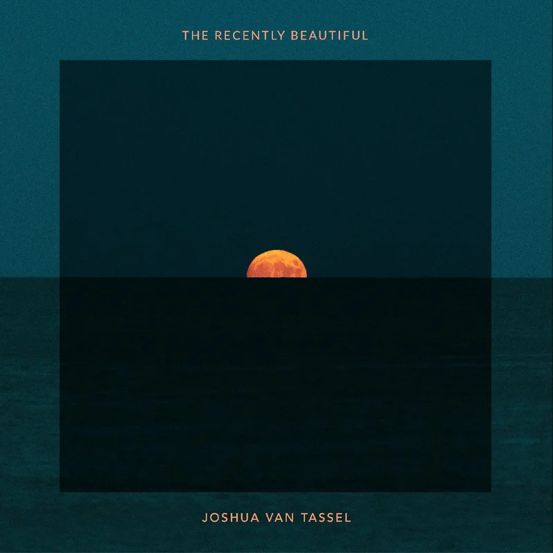 Joshua Van Tassel The Recently Beautiful