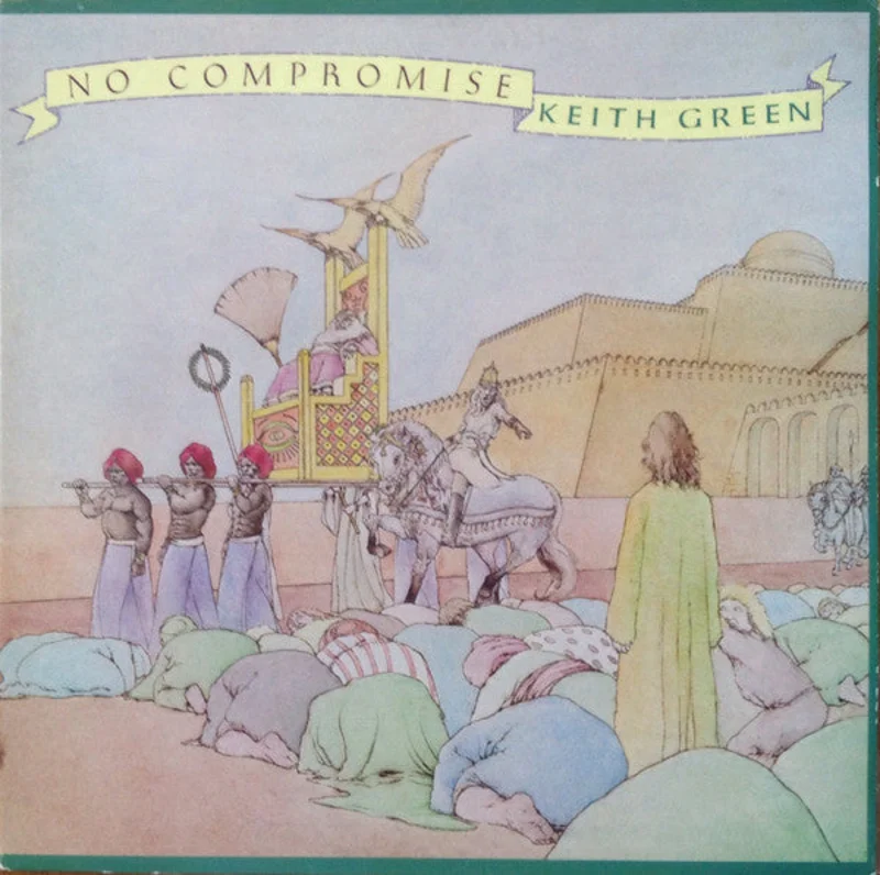 Keith Green - No Compromise