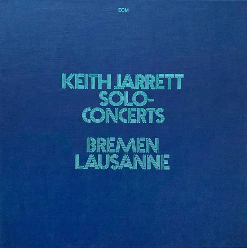 Keith Jarrett - Solo Concerts: Bremen / Lausanne
