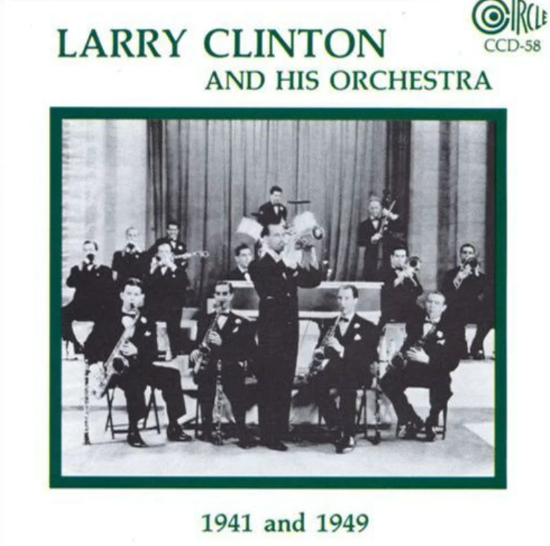 Larry Clinton And His Orchestra - 1941 And 1949
