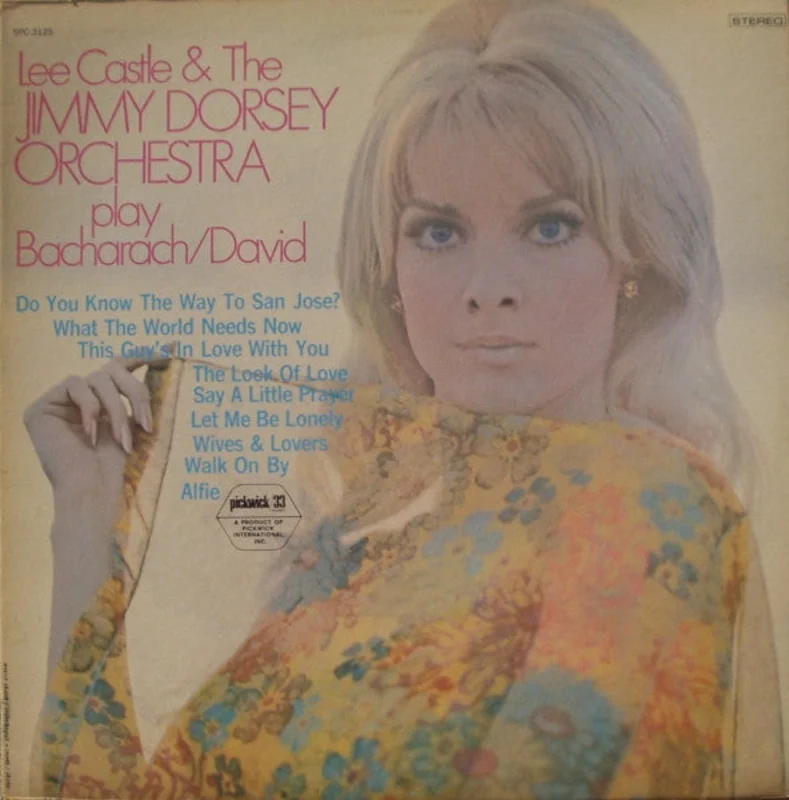 Lee Castle, The Jimmy Dorsey Orchestra - Lee Castle & The Jimmy Dorsey Orchestra Play Bacharach/David