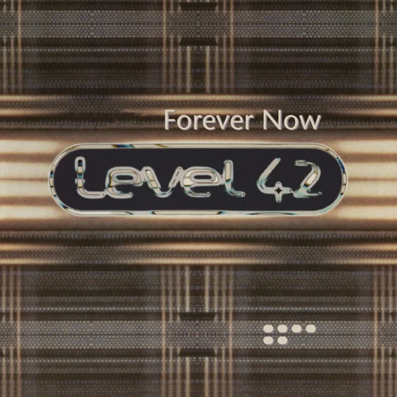 Level 42 - Forever Now