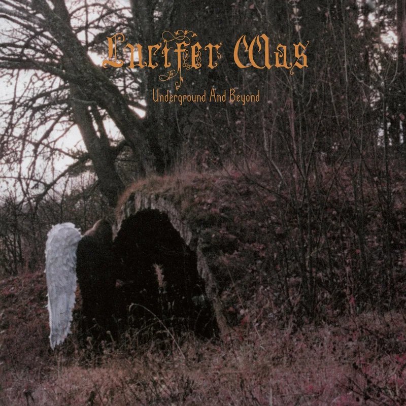 Lucifer Was - Underground and Beyond (Pre Order)