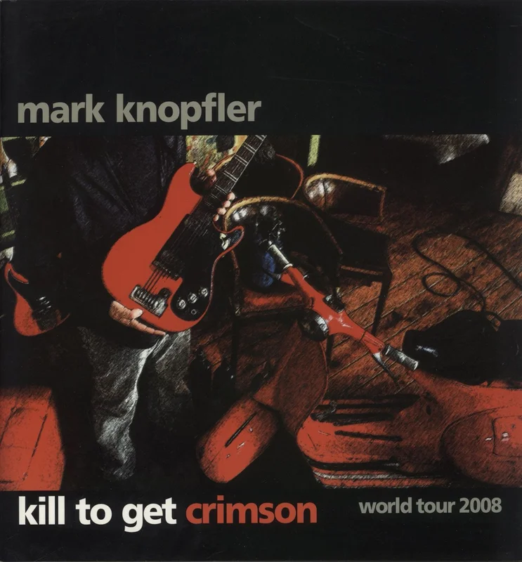 Mark Knopfler Kill To Get Crimson World Tour UK Tour programme