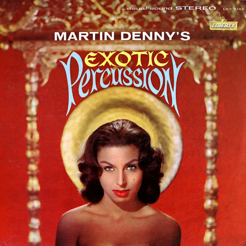 Martin Denny - Exotic Percussion - The Exotic Sounds Of Martin Denny