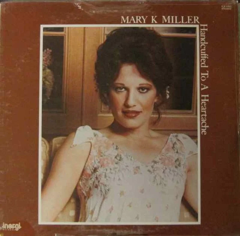 Mary K. Miller - Handcuffed To A Heartache