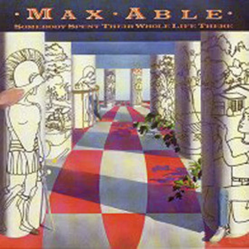Max Able - Somebody Spent Their Whole Life There