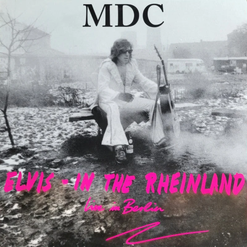 MDC - Elvis - In The Rheinland (Live In Berlin)