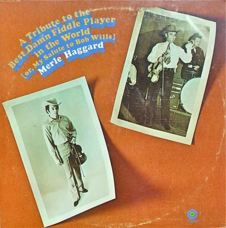 Merle Haggard - A Tribute To The Best Damn Fiddle Player In The World: Or, My Salute To Bob Wills