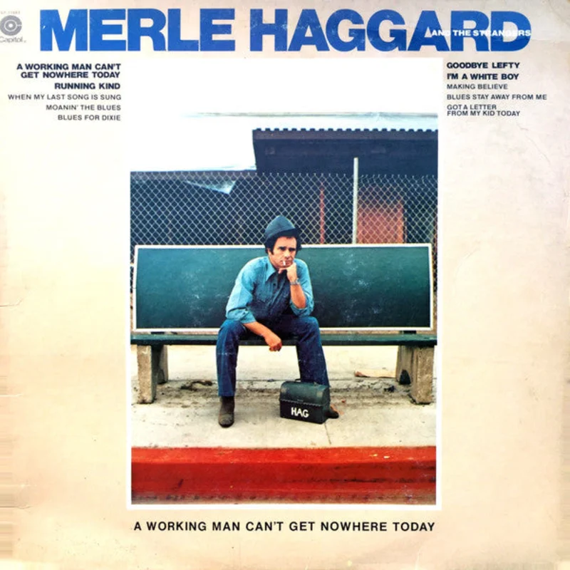 Merle Haggard, The Strangers - A Working Man Can't Get Nowhere Today