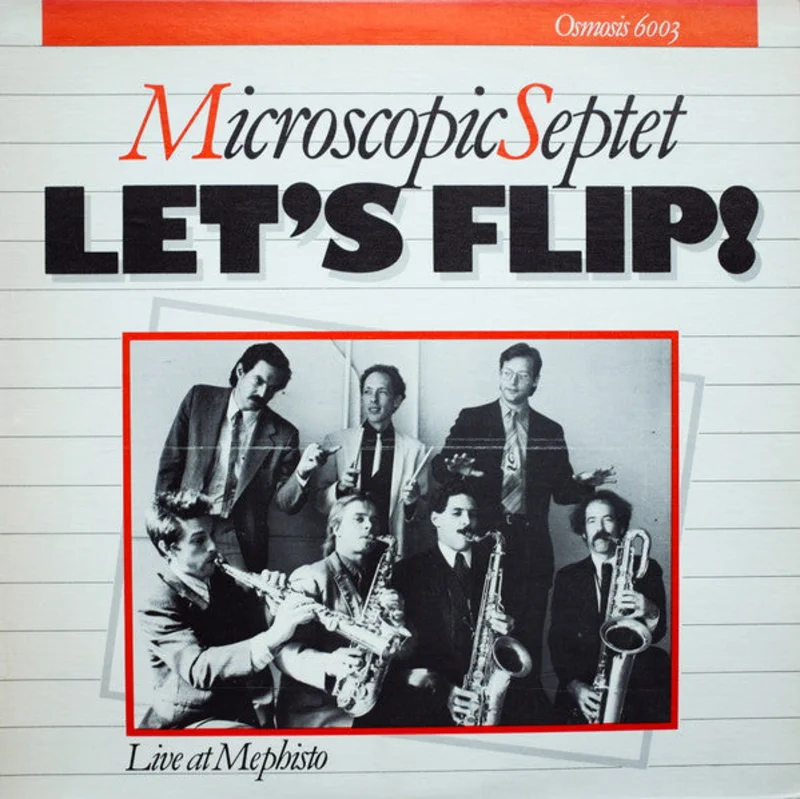 Microscopic Septet - Let's Flip! (Live At Mephisto)