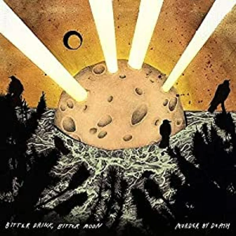 Murder By Death Bitter Drink Bitter Moon