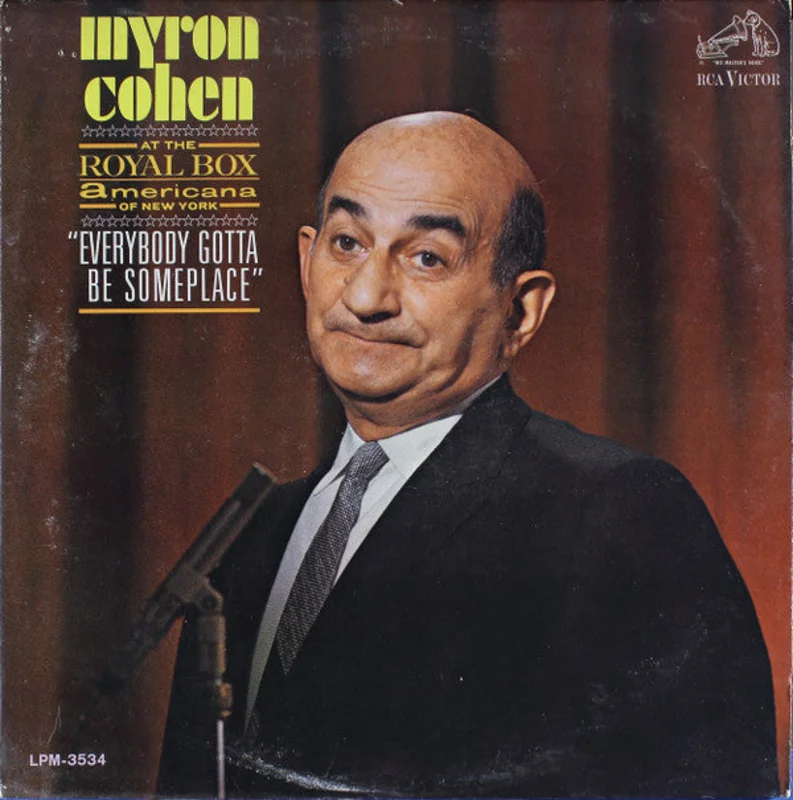 Myron Cohen - Everybody Gotta Be Someplace