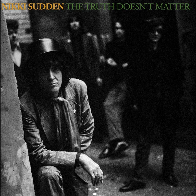 Nikki Sudden The Truth Doesnt Matter (Remixed, Remastered, Reimagined)