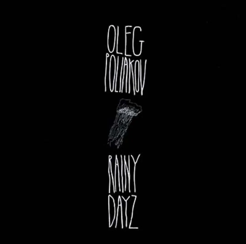 OLEG POLIAKOV Rainy Dayz