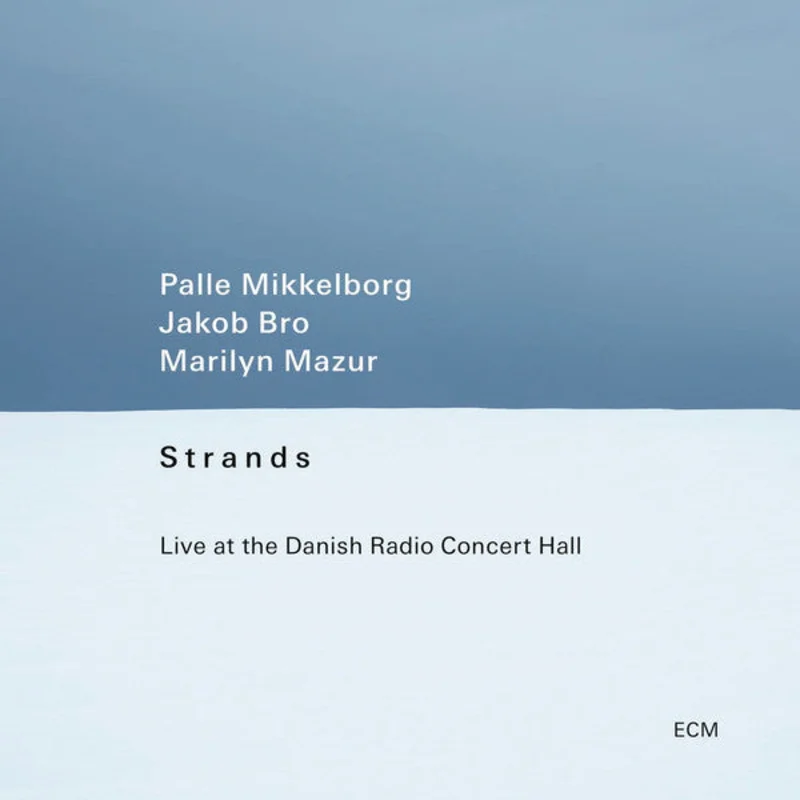Palle Mikkelborg, Jakob Bro, Marilyn Mazur - Strands (Live At The Danish Radio Concert Hall)