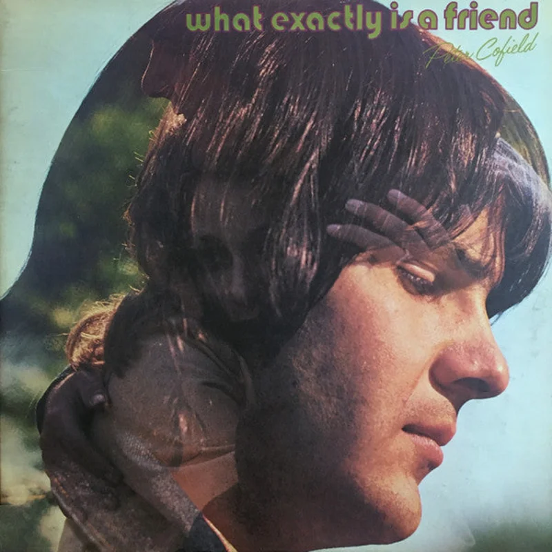 Peter Cofield - What Exactly Is A Friend