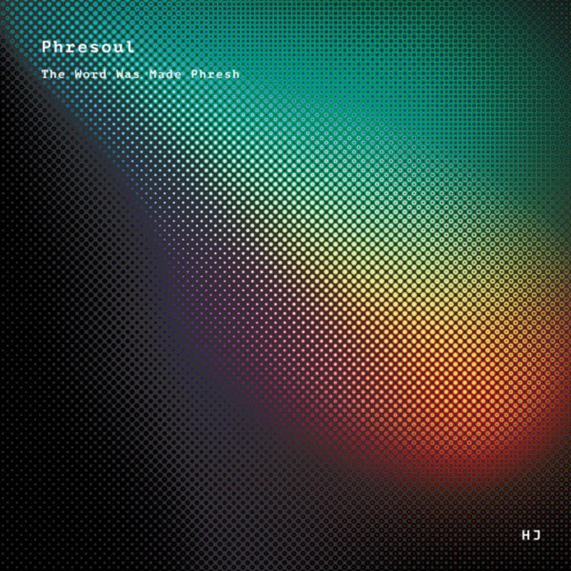 PHRESOUL The Word Was Made Phresh