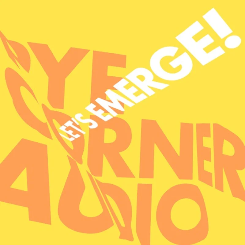 Pye Corner Audio Let's Emerge!