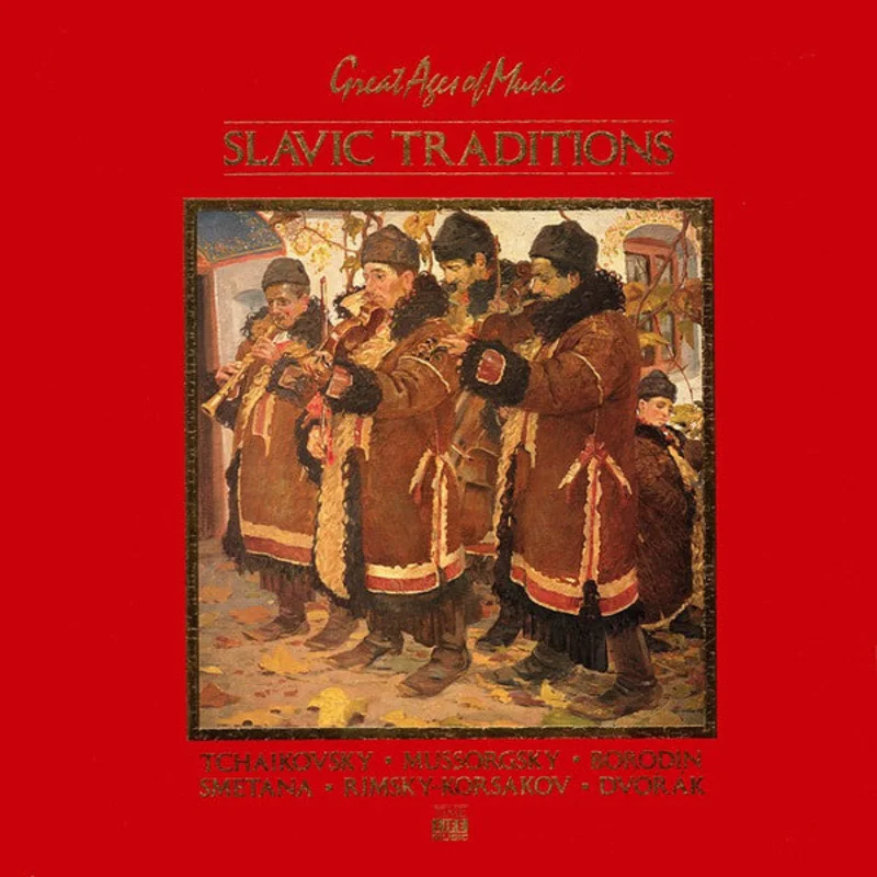 Pyotr Ilyich Tchaikovsky, Modest Mussorgsky, Alexander Borodin, Bedich Smetana, Nikolai Rimsky-Korsakov, Antonn Dvok - Slavic Traditions