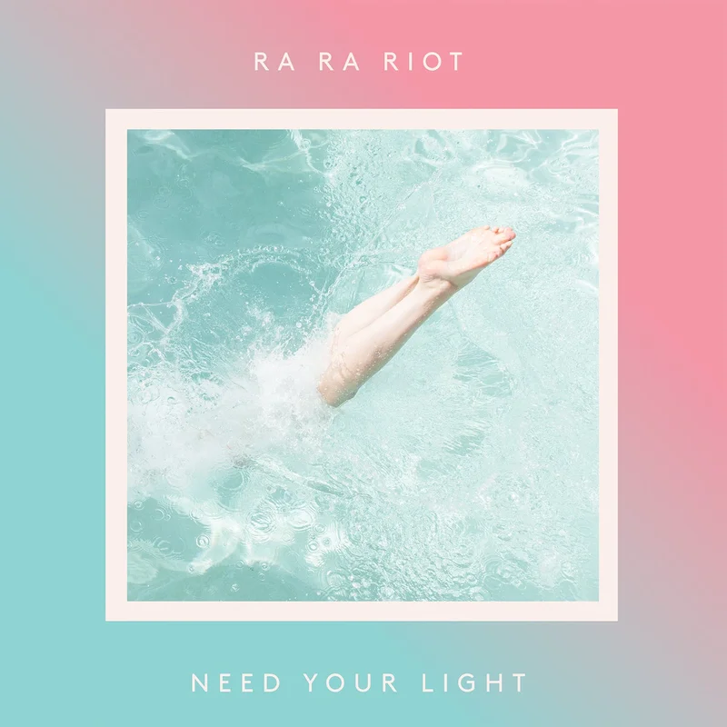 Ra Ra Riot Need Your Light