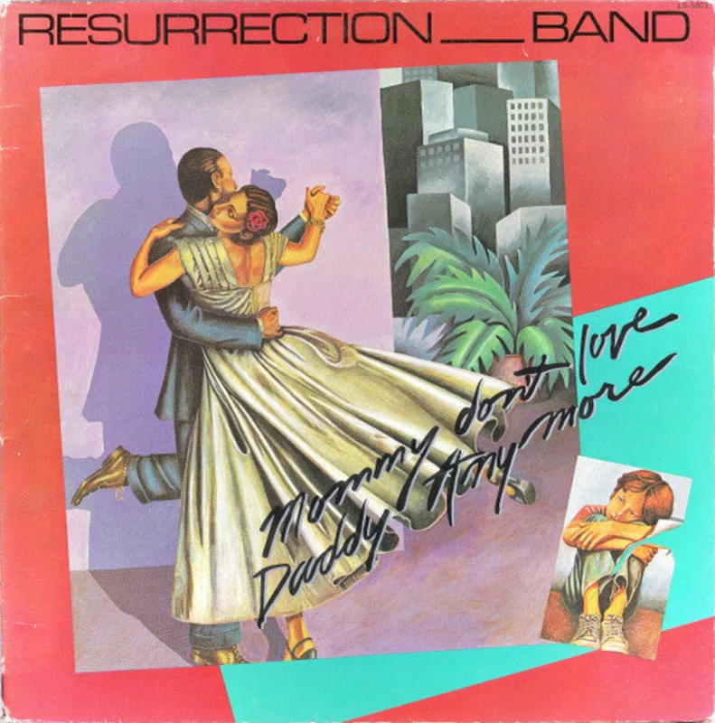 Resurrection Band - Mommy Don't Love Daddy Any More