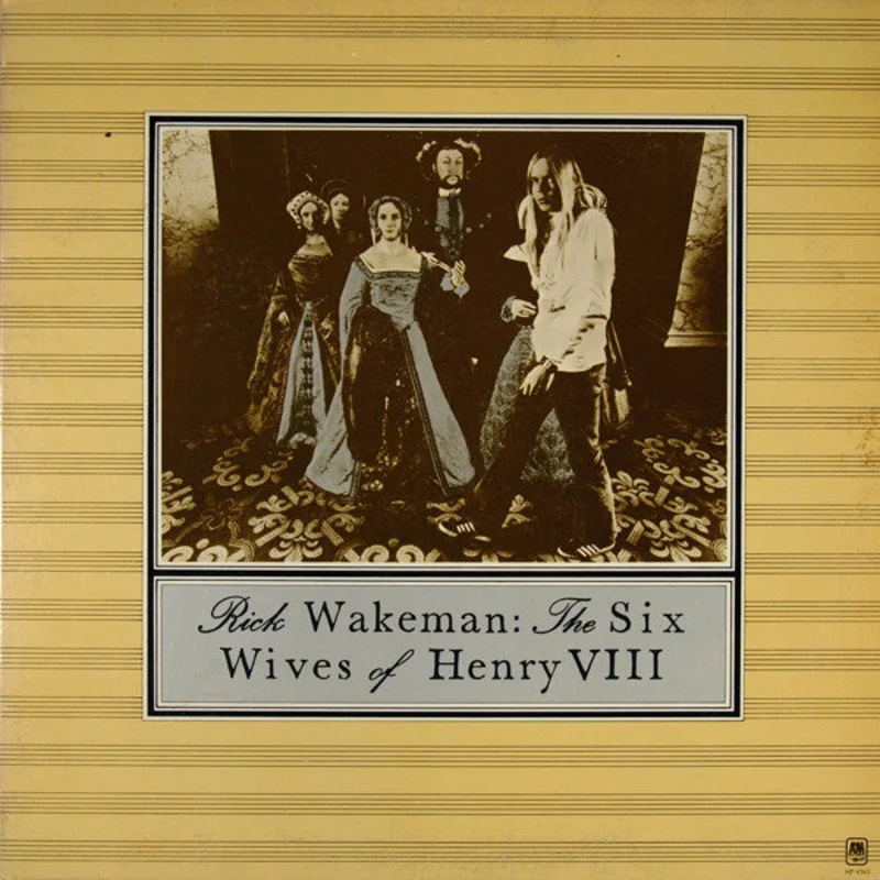 Rick Wakeman - The Six Wives Of Henry VIII