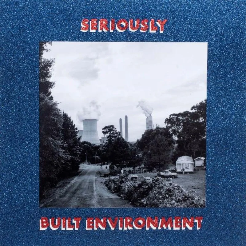 Seriously Built Environment