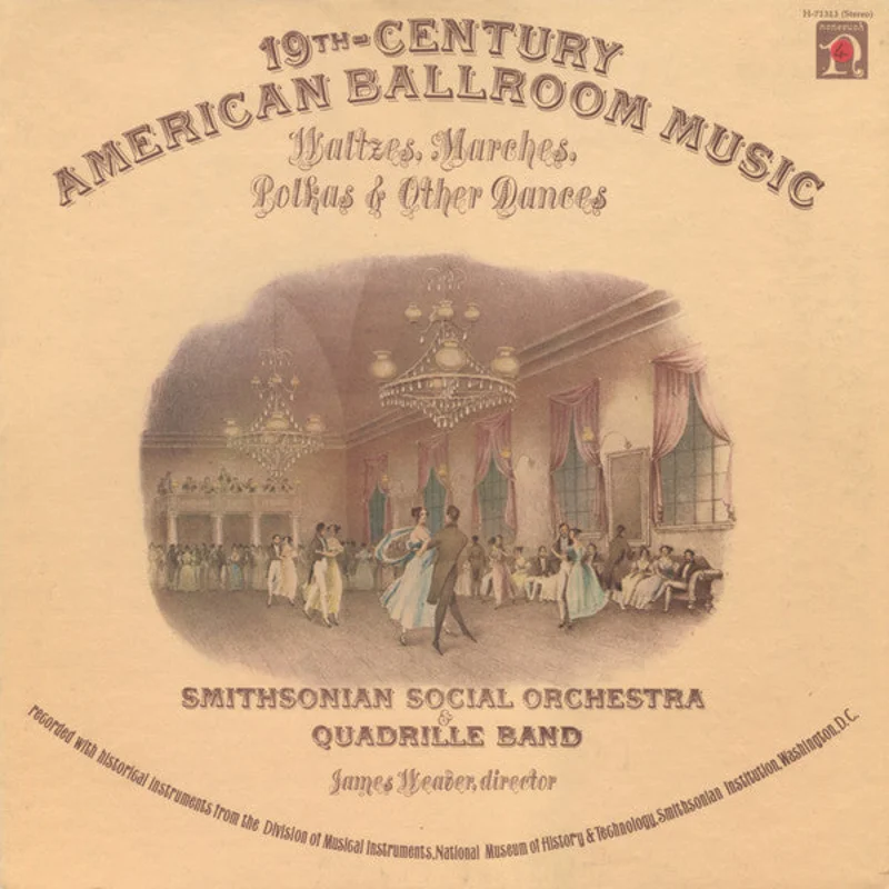 Smithsonian Social Orchestra & Quadrille Band - 19th Century American Ballroom Music: Waltzes, Marches, Polkas & Other Dances