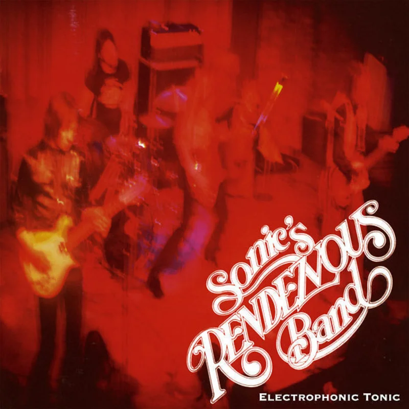 SONIC'S RENDEZVOUS BAND Electrophonic Tonic
