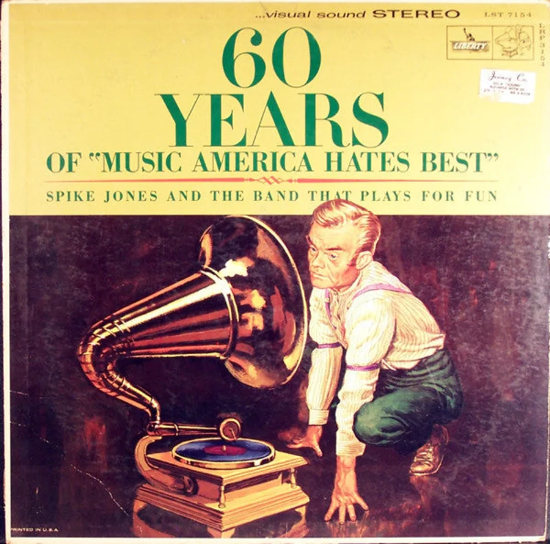 Spike Jones And The Band That Plays For Fun - 60 Years Of "Music America Hates Best"