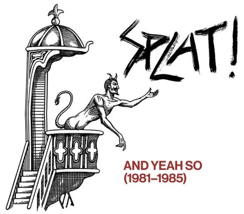 Splat! And Yeah So (1981-1985)(RSD 2026) (Quick Ship)