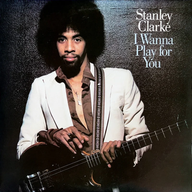 Stanley Clarke - I Wanna Play For You
