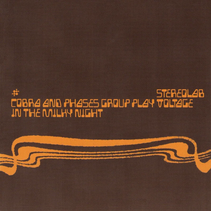Stereolab Cobra And Phases Group Play Voltage In The Milky Night
