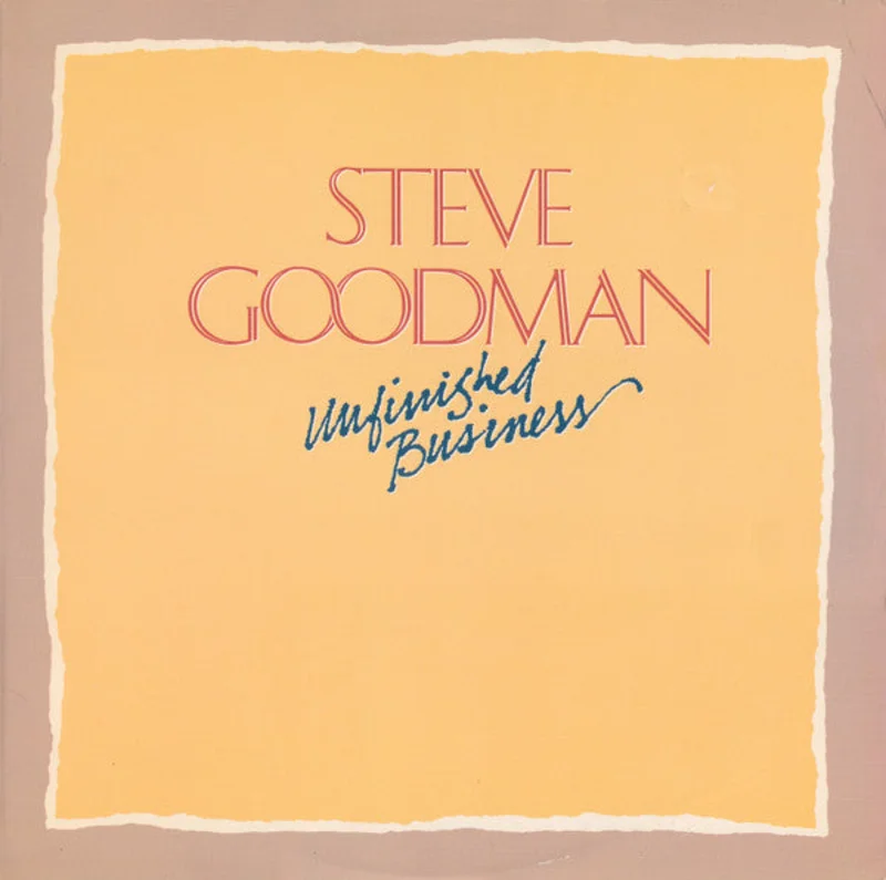 Steve Goodman - Unfinished Business
