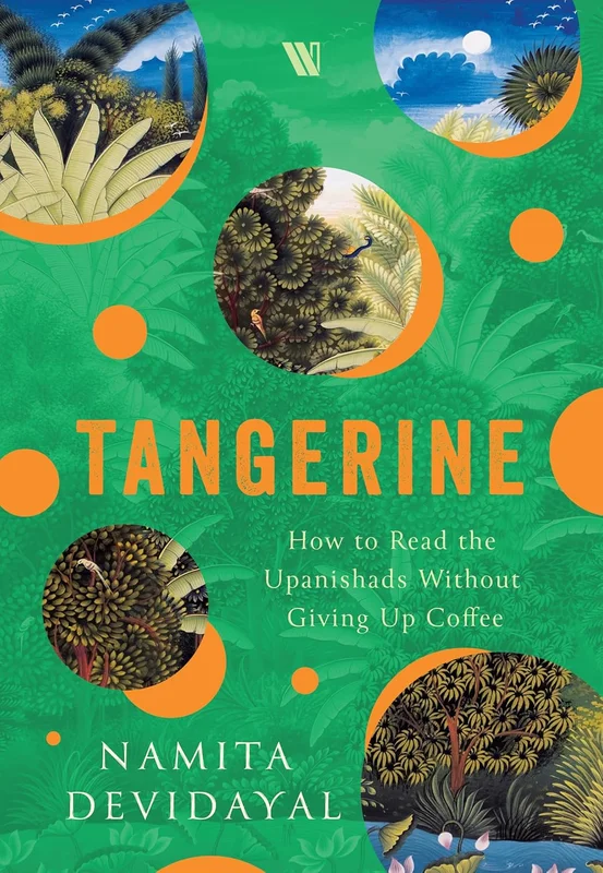 Tangerine: How To Read The Upanishads Without Giving Up Coffee [BOOK]