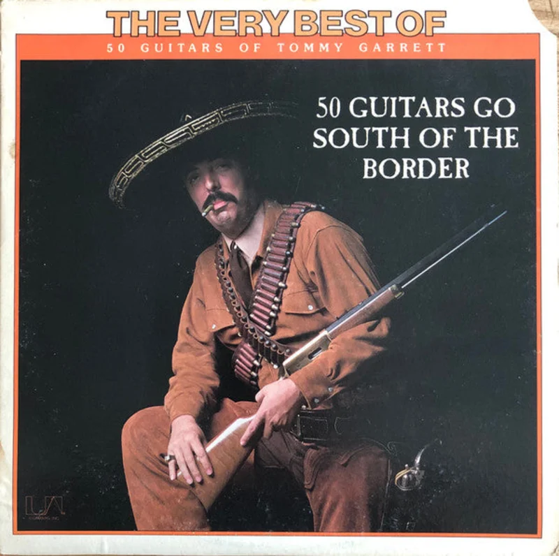 The 50 Guitars Of Tommy Garrett - The Very Best Of - 50 Guitars Go South Of The Border
