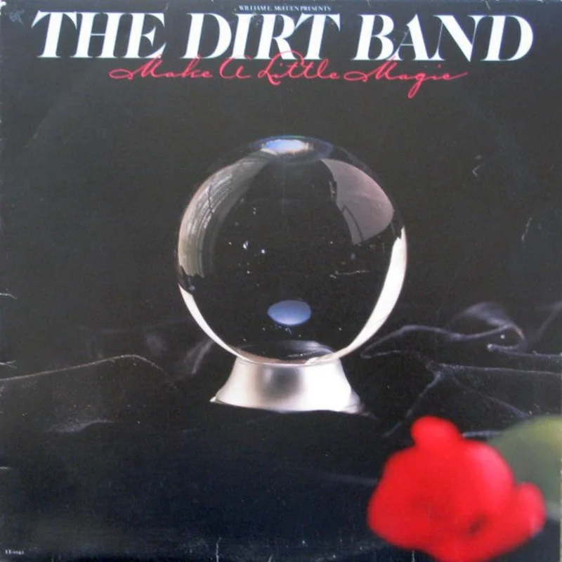 The Dirt Band - Make A Little Magic