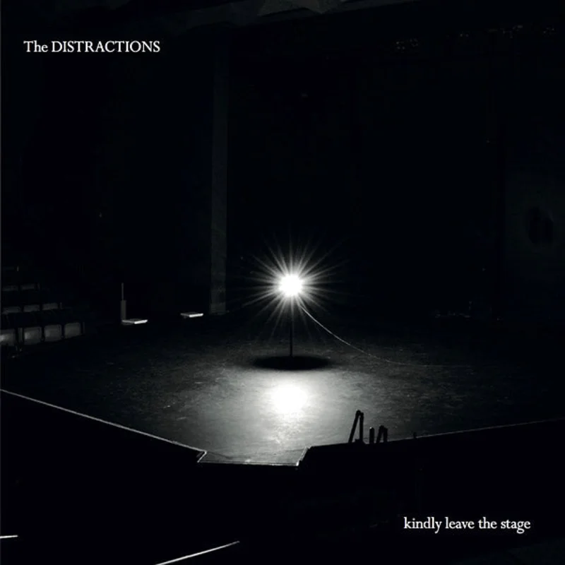 THE DISTRACTIONS Kindly Leave The Stage